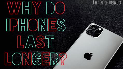Why do iPhones last longer?